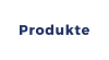 Produkte